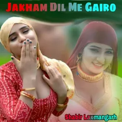 Jakham Dil Me Gairo